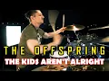 Download Lagu THE OFFSPRING - THE KIDS AREN'T ALRIGHT - Drum Cover