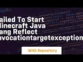 failed to start minecraft java lang reflect invocationtargetexception