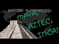 Download Lagu History Summarized: The Maya, Aztec, and Inca