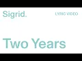 Lagu Sigrid - Two Years (Lyric Video)