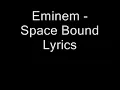 Eminem - Space Bound Lyrics