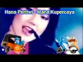 Lagu Hana Pertiwi Mana Ku Percaya Official Musik Video