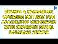 DevOps SysAdmins Optimum settings for webserver with separate mysql database server
