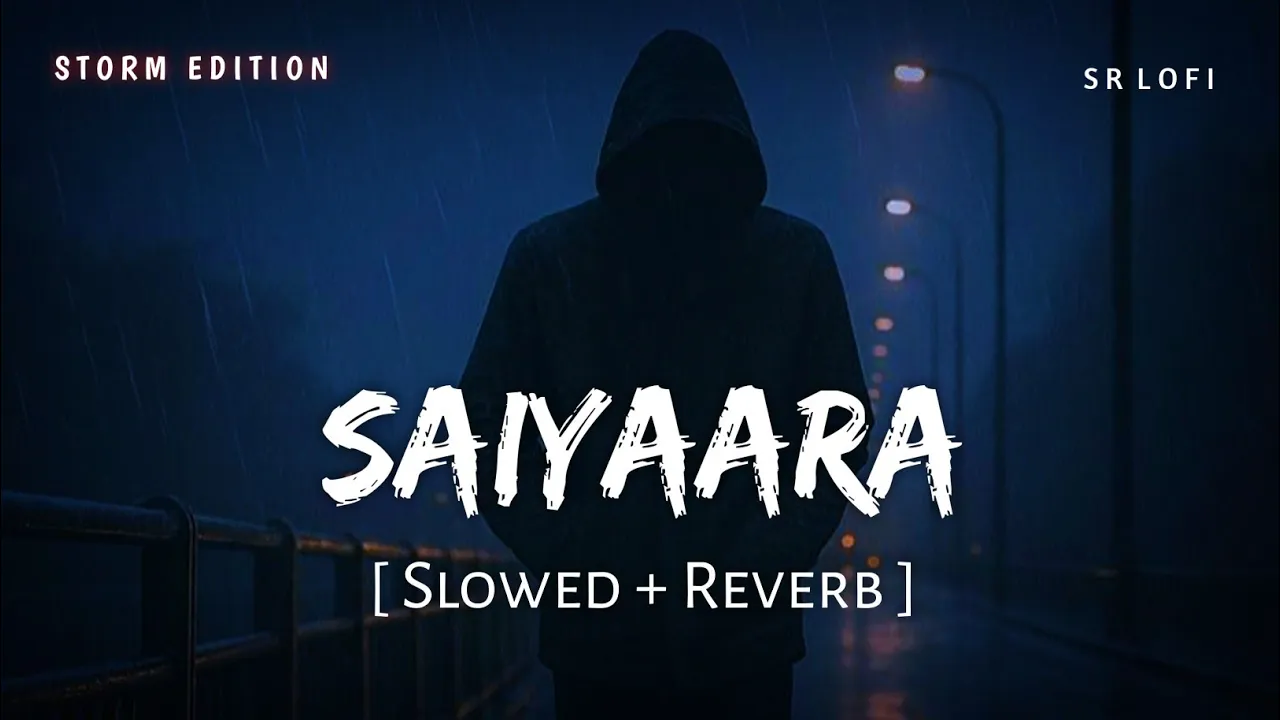 Saiyaara Title Song (Slowed + Reverb) | Faheem Abdullah | Storm Edition | SR Lofi Saiyaara Title Song (Slowed + Reverb) | Faheem Abdullah | Storm Edition | SR Lofi