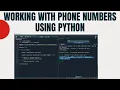 Working with Phone numbers using Python phonenumbers library