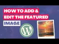 How to Add Edit a Featured Image in WordPress Step-by-Step Tutorial