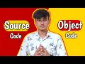 Difference between Source Code Object Code In Hindi Complete Explanation