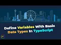 How To Define Variables With Basic Data Types In TypeScript