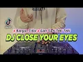 Download Lagu VIRAL TIKTOK ! DJ CLOSE YOUR EYES x BANGUN TIDUR x GAM GAM TEKI TEKI REMIX VIRAL TIKTOK TERBARU 2022