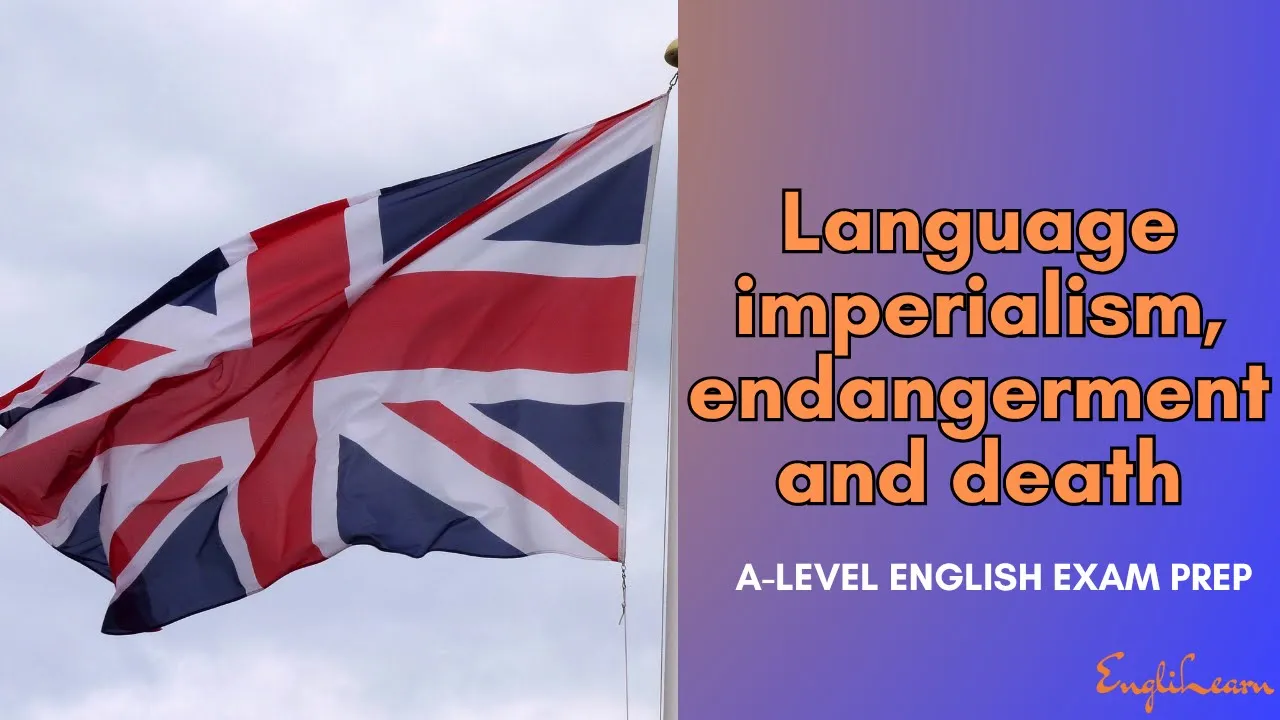 A Level English Language 9093 Paper 4 | Language Imperialism, Endangerment & Death Explained