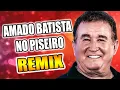 Download Lagu AMADO BATISTA NO PISEIRO REMIX SELEÇÃO WA PLAY PRODUÇOES