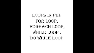 Loops in PHP - for loop foreach loop while loop do while loop Loops Tutorial PHP for Beginners