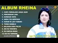 RHEINA - CINTA TERHALANG JARAK JAUH - FULL ALBUM TERBAIK 2025 ||  || LAGU SLOW 2025#ontrending
