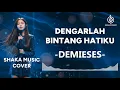 Lagu DENGARLAH BINTANG HATIKU - DEMIESES BY SHAKA MUSIC