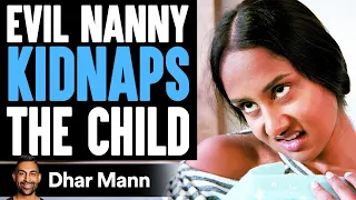 evil nanny kidnaps the child what happens will shock you dhar mann