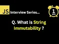 JavaScript Interview - Q What is string immutability
