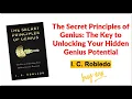 The Secret Principles of Genius The Key to Unlocking Your Hidden Genius Potential I C Robledo
