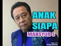 Download Lagu Anak Siapa - MANSYUR S ( lagu dangdut jadul )