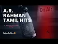 Download Lagu 1 Hour of A.R. Rahman Magic - Tamil Mixtape 🎧