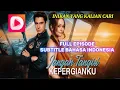 Lagu DRAMA BOX | JANGAN TANGISI KEPERGIANKU | FULL EPISODE SUB INDONESIA