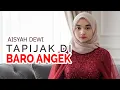 Lagu AISYAH DEWI - TAPIJAK DI BARO ANGEK