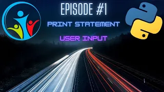 PYTHON BASICS Ep 1 PRINT STATEMENT USER INPUT