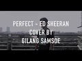 Download Lagu PERFECT - ED SHEERAN  official music video (cover) by Gilang Samsoe