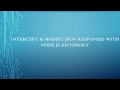 Intercept Modify JSON Responses With Node JS AnyProxy