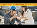 Download Lagu Chỉ cô gái tốt bụng chịu lấy anh thợ hồ nghèo, nào ngờ anh là tổng tài tỷ phú, đời cô thay đổi.