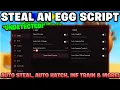 NEW Steal an Egg Script KEYLESS With Auto Steal Auto hatch Weather Prediction More