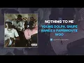 Young Dolph, Snupe Bandz & PaperRoute Woo - Nothing To Me (AUDIO)