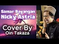 Download Lagu Samar bayangan - Nicky Astria || Cover By Oin Takaza