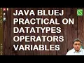 JAVA Practical on Datatypes Variables and Operators BlueJ ICSE CBSE
