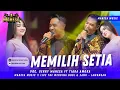 Lagu MEMILIH SETIA - GERRY MAHESA FT TIARA AMORA || MAHESA MUSIC LIVE THE WEDDING BUDI \u0026 ZANU - LAMONGAN