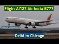 AI127 Air India B777 Delhi to Chicago