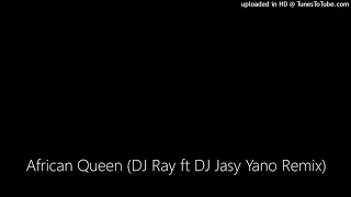 african queen dj ray ft dj jasy yano remix 