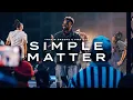 Download Lagu Simple Matter (Official Music Video)