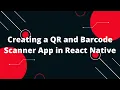 Creating a QR and Barcode Scanner App in React Native React Native Tutorial