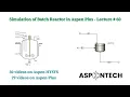 Simulation of Batch Reactor RBATCH in Aspen Plus - Lecture 60