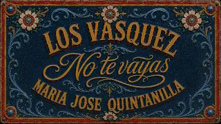 Los Vasquez y Maria Jose Quintanilla - No Te Vayas - (Videoclip Oficial)