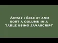 Array Select and sort a column in a table using Javascript