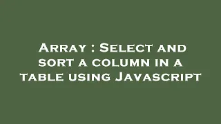 Array Select and sort a column in a table using Javascript