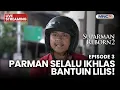 🔴PARMAN SELALU IKHLAS BANTUIN LILIS | LIVE SUPARMAN REBORN | 8 NOVEMBER 2025