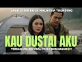 Lagu Sedih menyayat Hati 😭🥀 | Kau Dustai Aku | - Lagu Malaysia Terbaru 2025 | Slow Rock