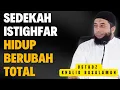 Download Lagu Cuma Sedekah \u0026 Istighfar... Hidup LANGSUNG Berubah Total || Ustadz Khalid Basalamah
