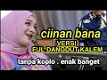 Download Lagu CIINAN BANA VERSI DANGDUT KALEM  enak banget di dengar