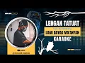 Lengan Tatuat - Karaoke - Lagu Dayak Ma'anyan