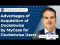 Advantages of Acquisition of Docketwise by MyCase for Docketwise Users
