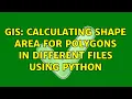 GIS Calculating shape area for polygons in different files using Python 2 Solutions