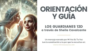 ORIENTACIÓN Y GUÍA | Los Guardianes 12D a través de Sheila Cavalcante